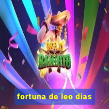 fortuna de leo dias